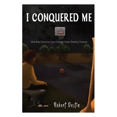 "I Conquered Me" - "" ("Destin Robert")