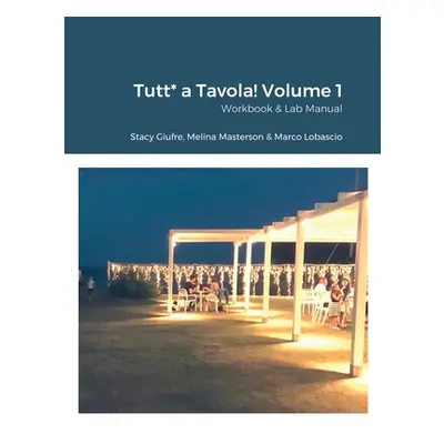 "Tutt* a Tavola! Volume 1: Workbook & Lab Manual" - "" ("Giufre Stacy")