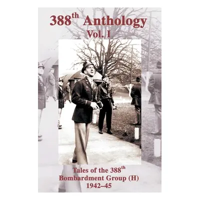 "388th Anthology: Tales of the 388th Bombardment Group (H) 1942-45" - "" ("Singer Richard L.")