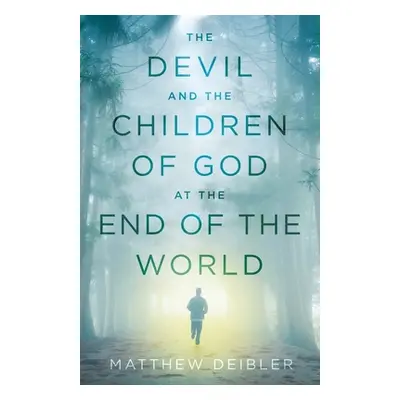 "The Devil and the Children of God at the End of the World" - "" ("Deibler Matthew")