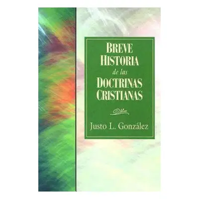 "Breve Historia de Las Doctrinas Cristianas 31618" - "" ("Gonzalez Justo L.")