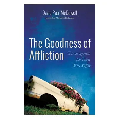 "The Goodness of Affliction" - "" ("McDowell David Paul")