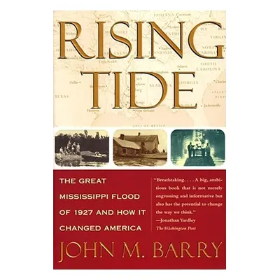 "Rising Tide: The Great Mississippi Flood of 1927 and How It Changed America" - "" ("Barry John 