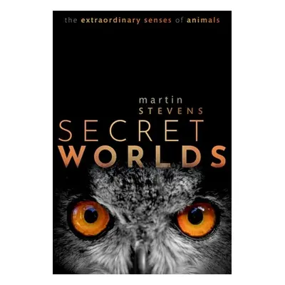 "Secret Worlds: The Extraordinary Senses of Animals" - "" ("Stevens Martin")