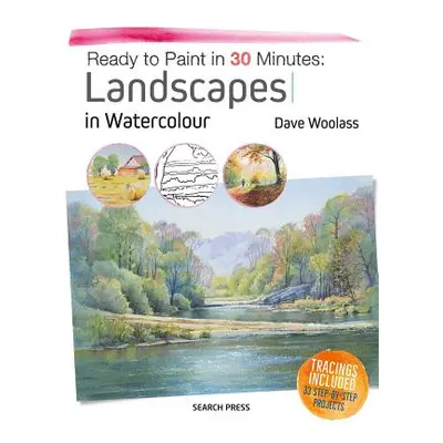 "Ready to Paint in 30 Minutes: Landscapes in Watercolour: Tracings Included. 30 Step-By-Step Pro