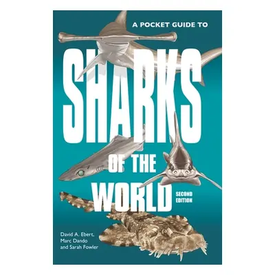 "A Pocket Guide to Sharks of the World: Second Edition" - "" ("Ebert David A.")