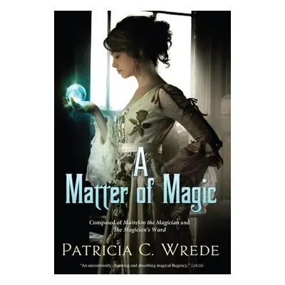 "A Matter of Magic: Mairelon and the Magician's Ward" - "" ("Wrede Patricia C.")