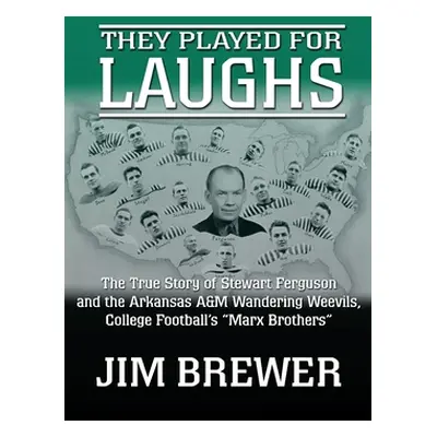 "They Played for Laughs: The True Story of Stewart Ferguson and the Arkansas A&M Wandering Weevi