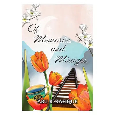 "Of Memories and Mirages" - "" ("Rafique Abu B.")