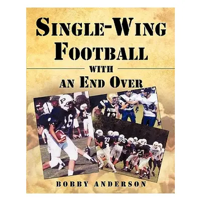 "Single - Wing Football with an End Over" - "" ("Anderson Bobby")