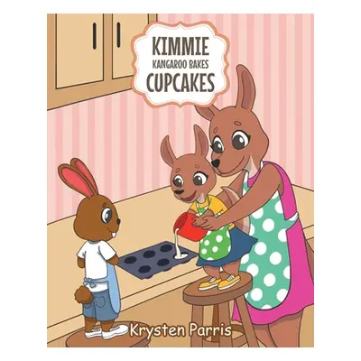 "Kimmie Kangaroo Bakes Cupcakes" - "" ("Parris Krysten")