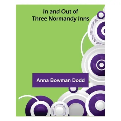 "In and Out of Three Normandy Inns" - "" ("Bowman Dodd Anna")