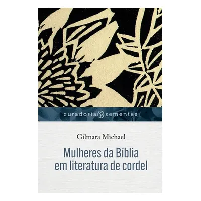 "Mulheres da Bblia em literatura de cordel" - "" ("Michael Gilmara")