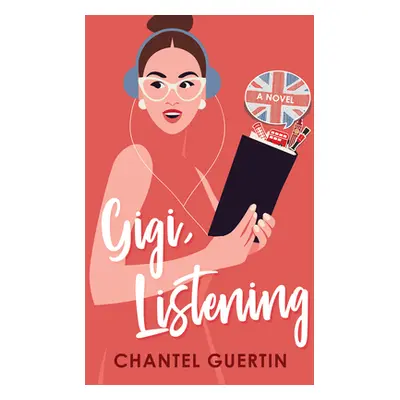 "Gigi, Listening: A Witty and Heartfelt Love Story" - "" ("Guertin Chantel")