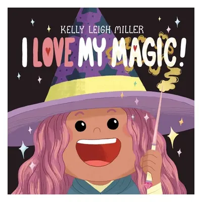 "I Love My Magic!" - "" ("Miller Kelly Leigh")