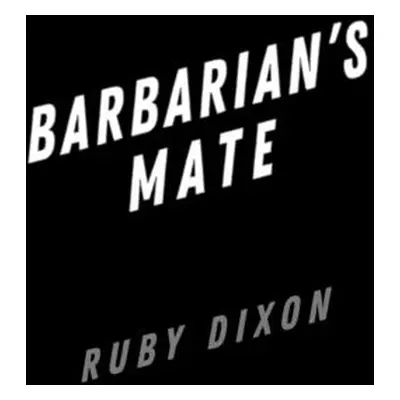 "Barbarian's Mate" - "" ("Dixon Ruby")