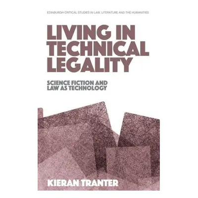 "Living in Technical Legality: Science Fiction and Law as Technology" - "" ("Tranter Kieran")