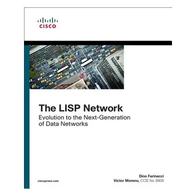 The LISP Network: Evolution to the Next-Generation of Data Networks (Moreno Victor)