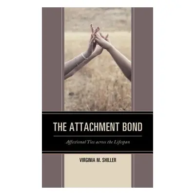 "The Attachment Bond: Affectional Ties across the Lifespan" - "" ("Shiller Virginia M.")