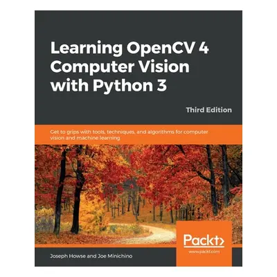 "Learning OpenCV 4 Computer Vision with Python" - "" ("Howse Joseph")