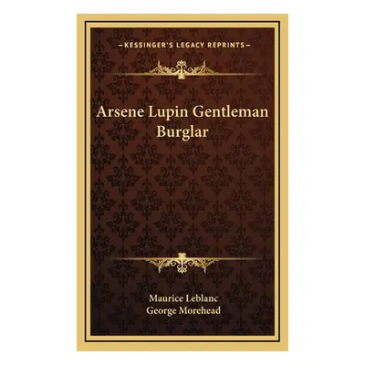 "Arsene Lupin Gentleman Burglar" - "" ("Leblanc Maurice")