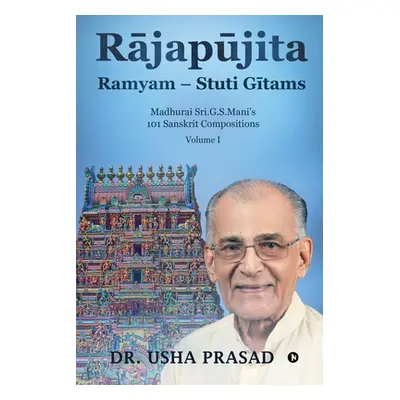 "Rājapūjita Ramyam - Stuti Gītams" - "" ("Dr Usha Prasad")