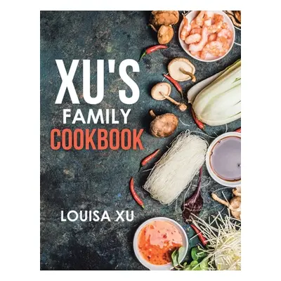 "Xu's Family Cookbook" - "" ("Xu Louisa")