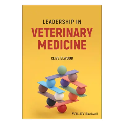 "Leadership in Veterinary Medicine" - "" ("Elwood Clive")