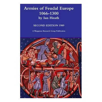 "Armies of Feudal Europe 1066-1300" - "" ("Heath Ian")