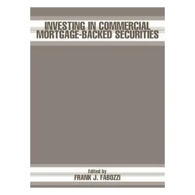 "Investing in Commercial Mortgage-Backed Securities" - "" ("Fabozzi Frank J.")