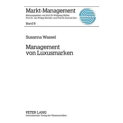 "Management Von Luxusmarken: Konzeption Und Best Practices" - "" ("Mller Wolfgang")