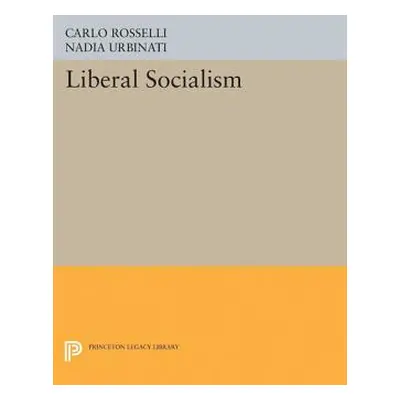 "Liberal Socialism" - "" ("Rosselli Carlo")