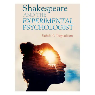 "Shakespeare and the Experimental Psychologist" - "" ("Moghaddam Fathali M.")