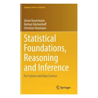 "Statistical Foundations, Reasoning and Inference: For Science and Data Science" - "" ("Kauerman