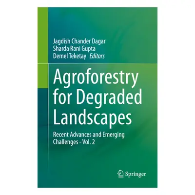 "Agroforestry for Degraded Landscapes: Recent Advances and Emerging Challenges - Vol. 2" - "" ("