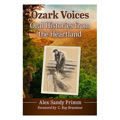 "Ozark Voices: Oral Histories from the Heartland" - "" ("Primm Alex S.")