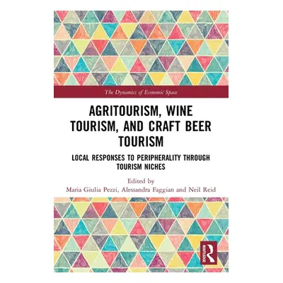 "Agritourism, Wine Tourism, and Craft Beer Tourism: Local Responses to Peripherality Through Tou