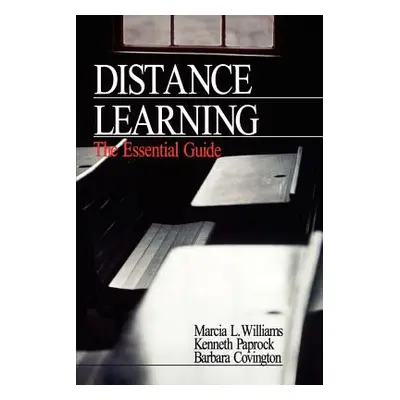 "Distance Learning: The Essential Guide" - "" ("Williams Marcia L.")