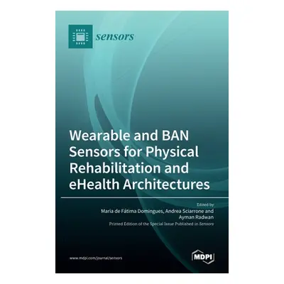 "Wearable and BAN Sensors for Physical Rehabilitation and eHealth Architectures" - "" ("de Fatim