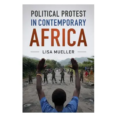 "Political Protest in Contemporary Africa" - "" ("Mueller Lisa")