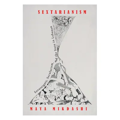 "Sextarianism: Sovereignty, Secularism, and the State in Lebanon" - "" ("Mikdashi Maya")