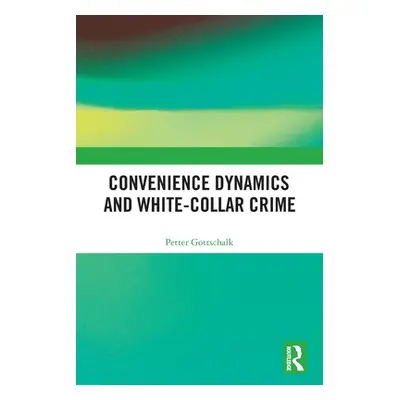 "Convenience Dynamics and White-Collar Crime" - "" ("Gottschalk Petter")