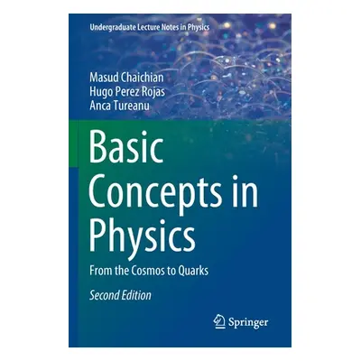 "Basic Concepts in Physics: From the Cosmos to Quarks" - "" ("Chaichian Masud")