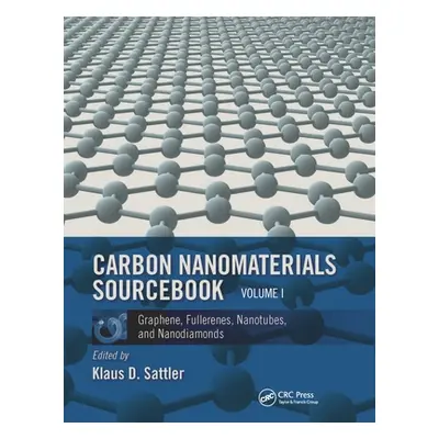 "Carbon Nanomaterials Sourcebook: Graphene, Fullerenes, Nanotubes, and Nanodiamonds, Volume I" -