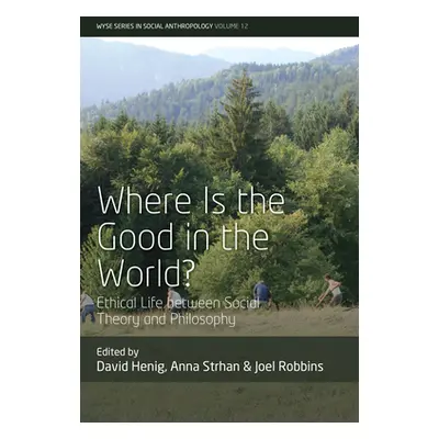 "Where Is the Good in the World?: Ethical Life Between Social Theory and Philosophy" - "" ("Heni