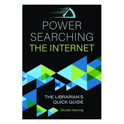 "Power Searching the Internet: The Librarian's Quick Guide" - "" ("Hennig Nicole")