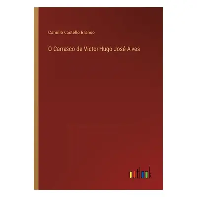 "O Carrasco de Victor Hugo Jos Alves" - "" ("Branco Camillo Castello")