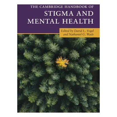 "The Cambridge Handbook of Stigma and Mental Health" - "" ("Vogel David L.")