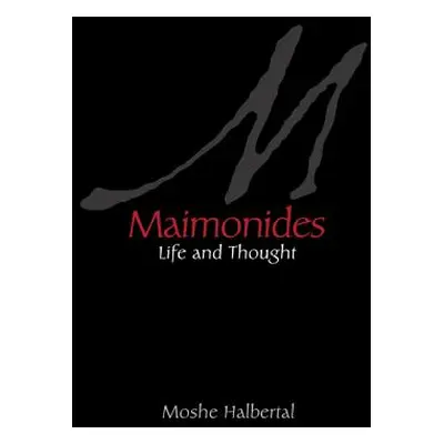 "Maimonides: Life and Thought" - "" ("Halbertal Moshe")