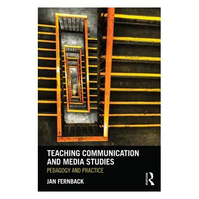 "Teaching Communication and Media Studies: Pedagogy and Practice" - "" ("Fernback Jan")